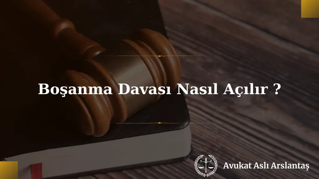 BOŞANMA DAVASI NASIL AÇILIR