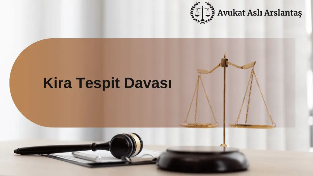 KİRA TESPİT DAVASI NASIL AÇILIR