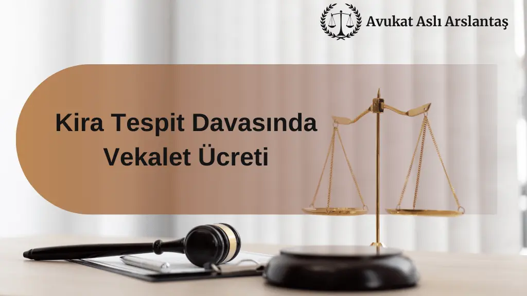 KİRA TESPİT DAVASINDA VEKALET ÜCRETİ