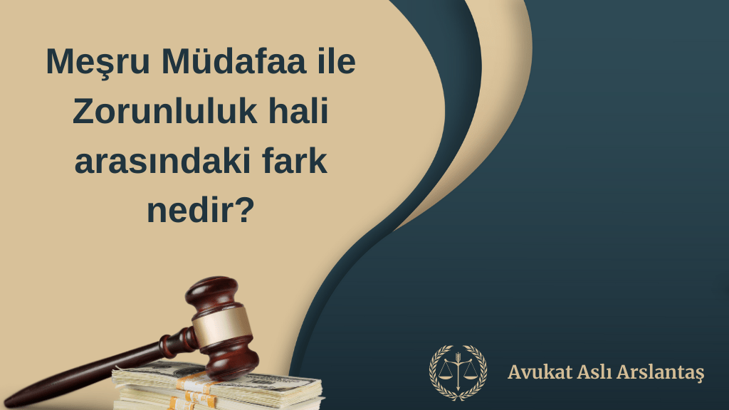 MEŞRU MÜDAFAA VE ZORUNLULUK HALİ ARASINDAKİ FARK 