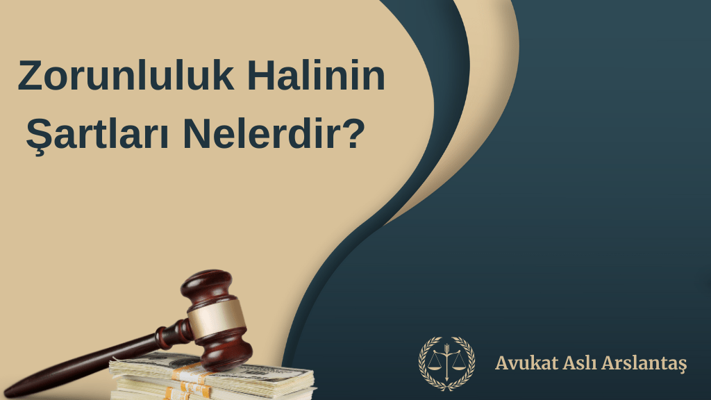 ZORUNLULUK HALİNİN ŞARTLARI