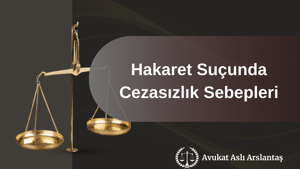 HAKARET SUÇUNDA CEZASIZLIK SEBEPLERİ