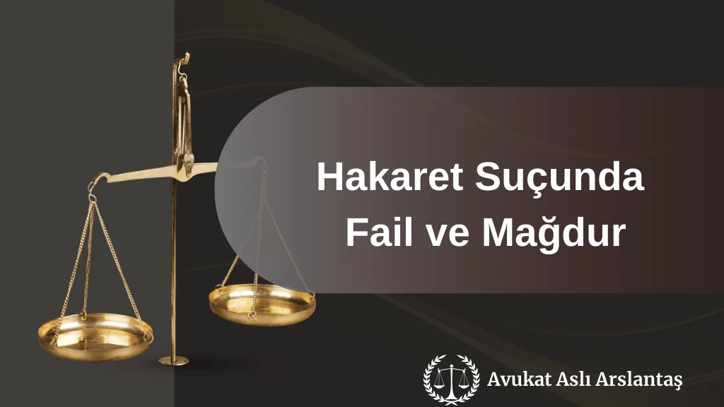 HAKARET SUÇUNDA FAİL VE MAĞDUR