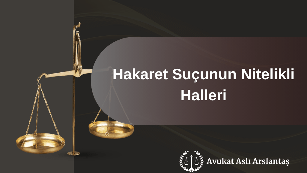 HAKARET SUÇUNUN NİTELİKLİ HALLERİ