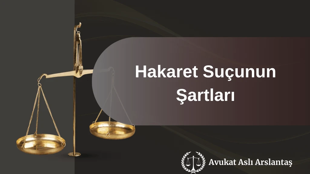 HAKARET SUÇUNUN ŞARTLARI