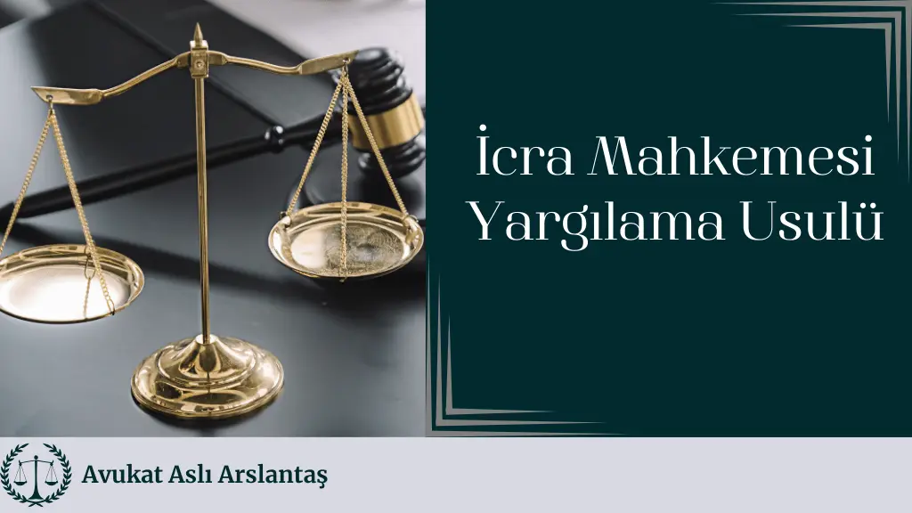 İCRA MAHKEMESİ YARGILAMA USULÜ