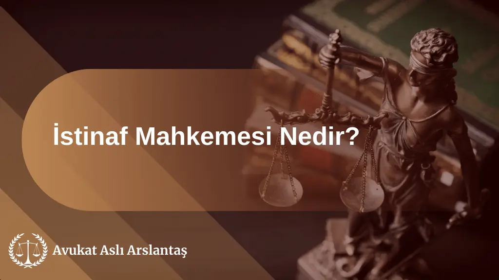 İSTİNAF MAHKEMESİ NEDİR