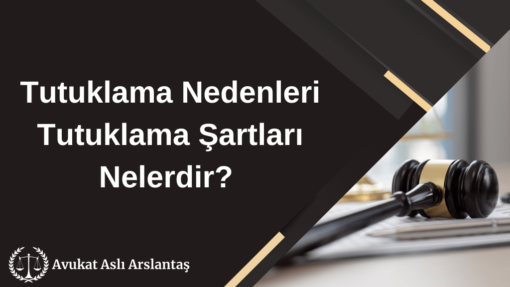 TUTUKLAMA ŞARTLARI NELERDİR