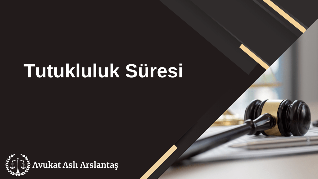 TUTUKLAMA SÜRESİ