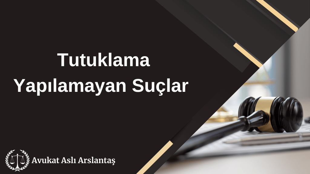 TUTUKLAMA YAPILAMAYAN SUÇLAR