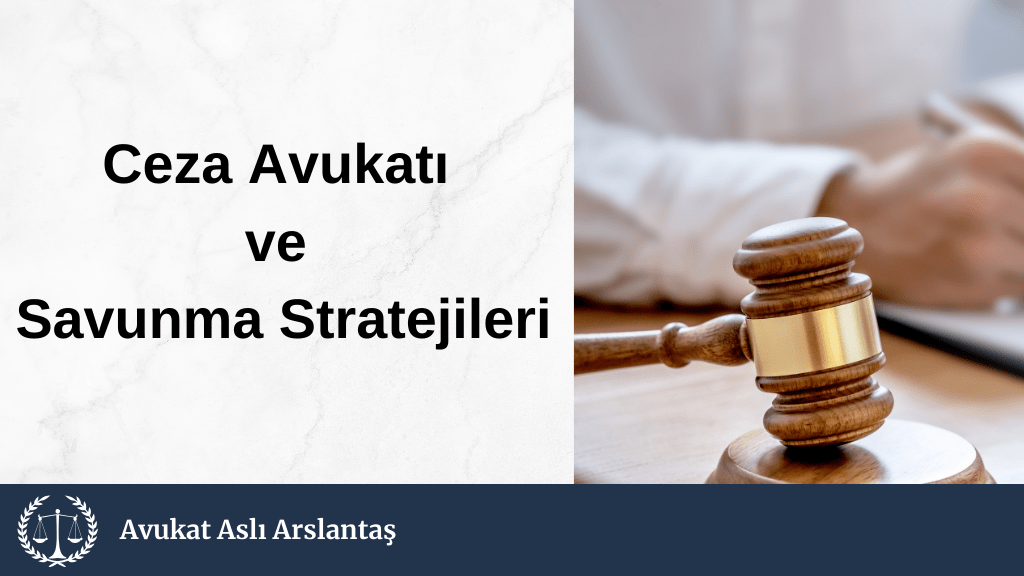 CEZA AVUKATI VE SAVUNMA STRATEJİLERİ