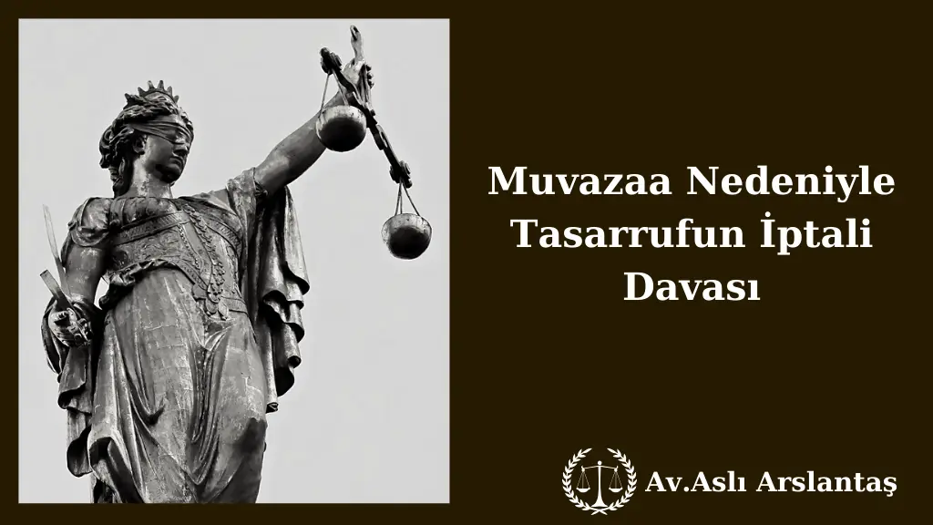 MUVAZAA NEDENİYLE TASARRUFUN İPTALİ DAVASI