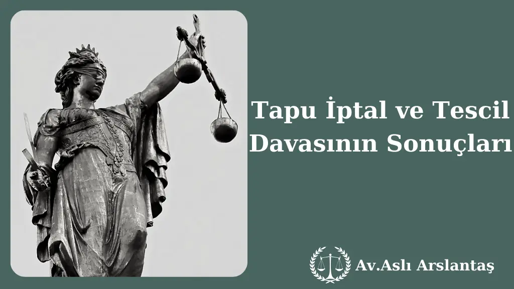 TESCİL DAVASININ SONUÇLARI