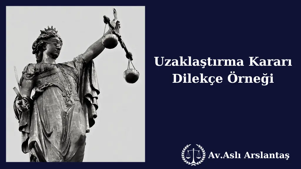 UZAKLAŞTIRMA KARARI DİLEKÇE ÖRNEĞİ