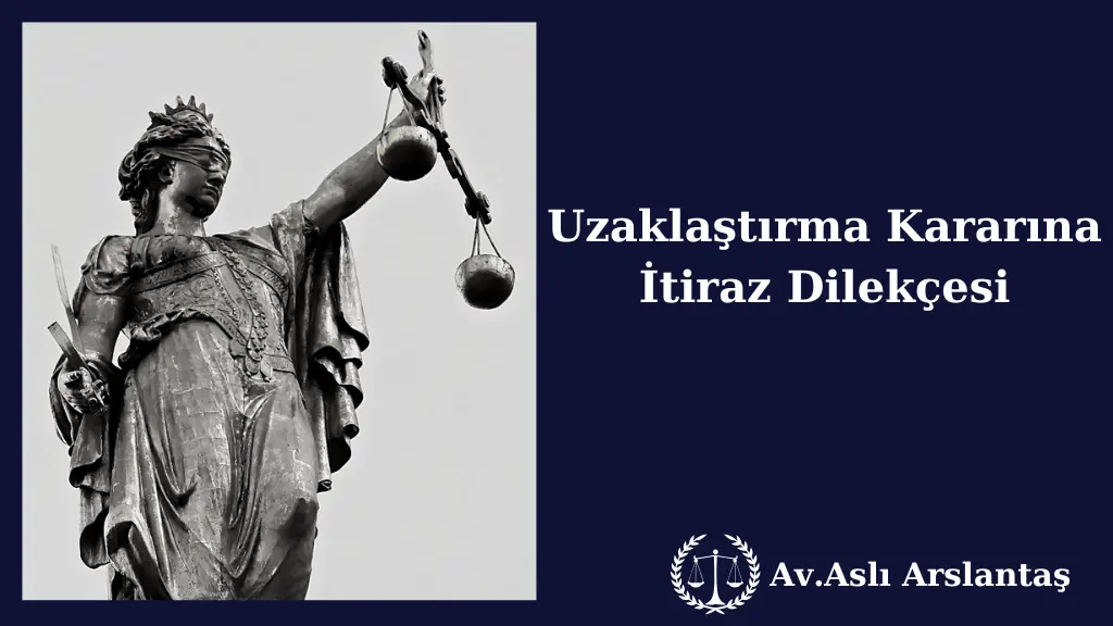 UZAKLAŞTIRMA KARARINA İTİRAZ DİLEKÇESİ