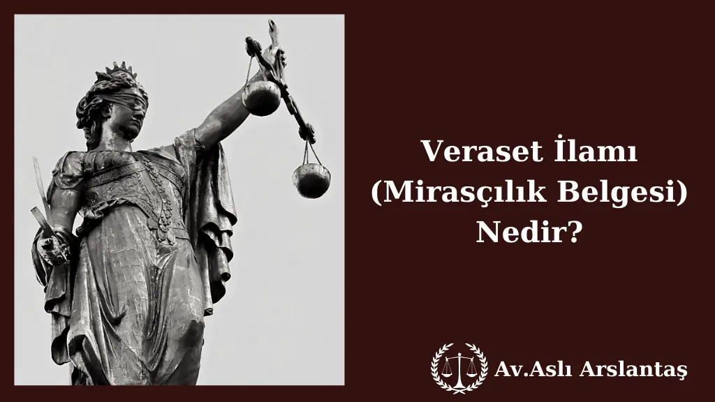 VERASET İLAMI MİRASÇILIK BELGESİ NEDİR