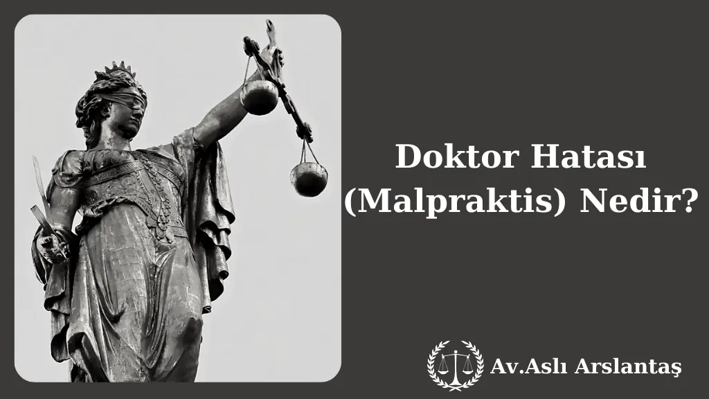 Doktor Hatası (Malpraktis) Nedir