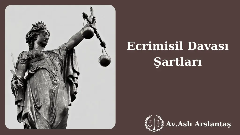 ECRİMİSİL DAVASI ŞARTLARI