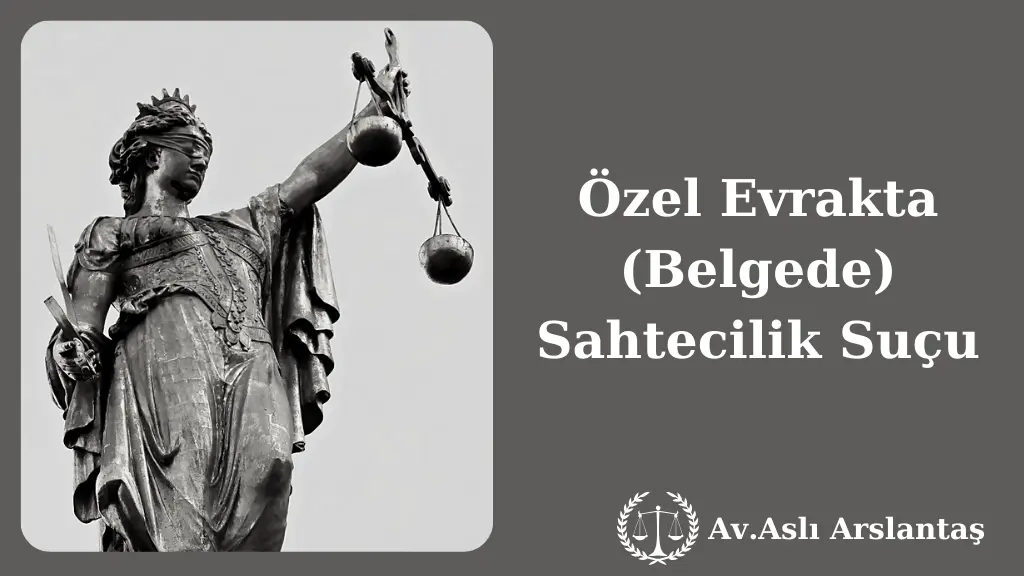 ÖZEL EVRAKTA BELGEDE SAHTECİLİK