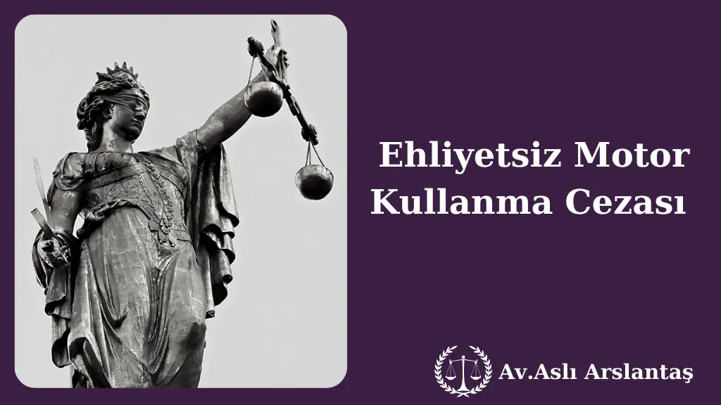 ehliyetsiz motor kullanma cezası