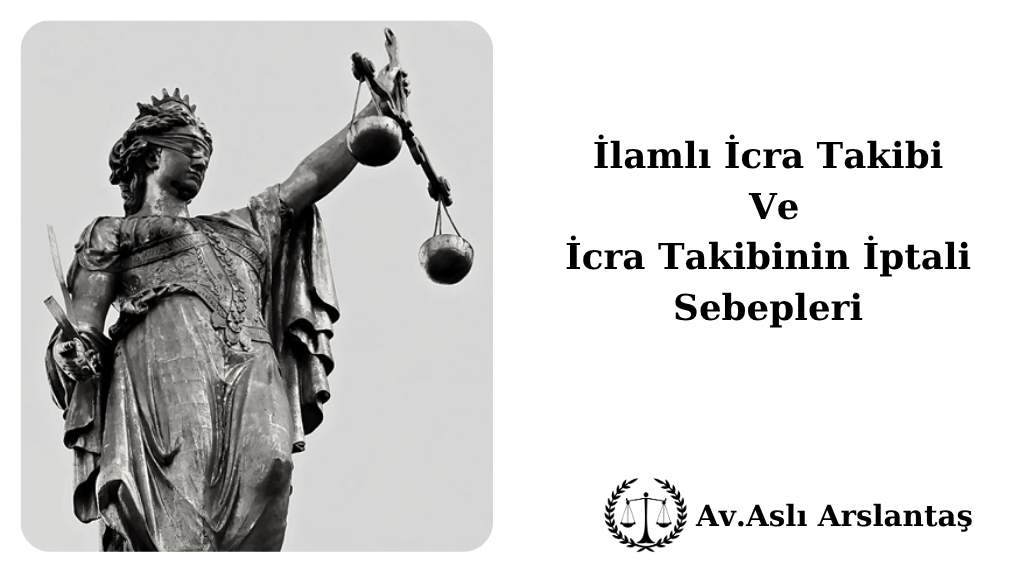 ilamlı icra takibi ve icra takibinin iptali