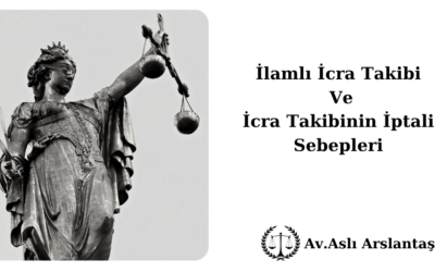 İlamlı İcra Takibi ve İcra Takibinin İptali Sebepleri